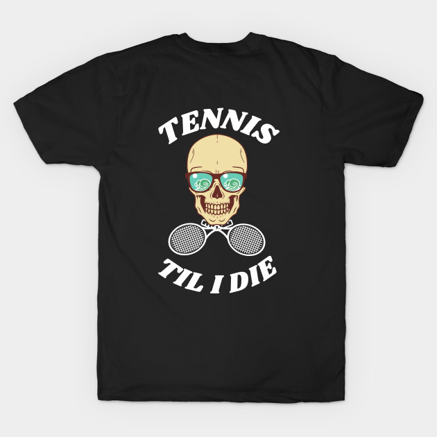 US Open Tennis Til I Die by TopTennisMerch